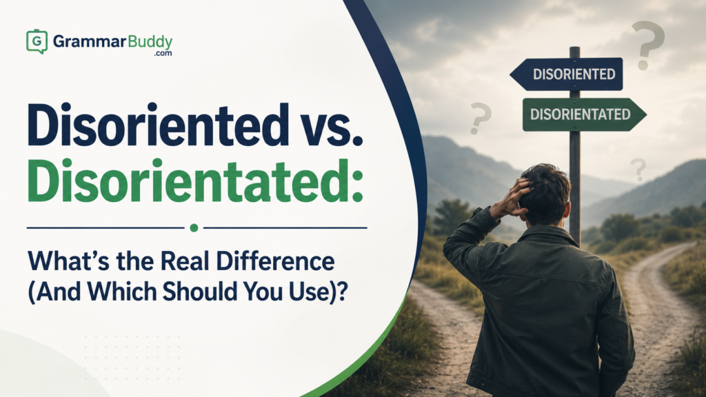 Disoriented vs. Disorientated