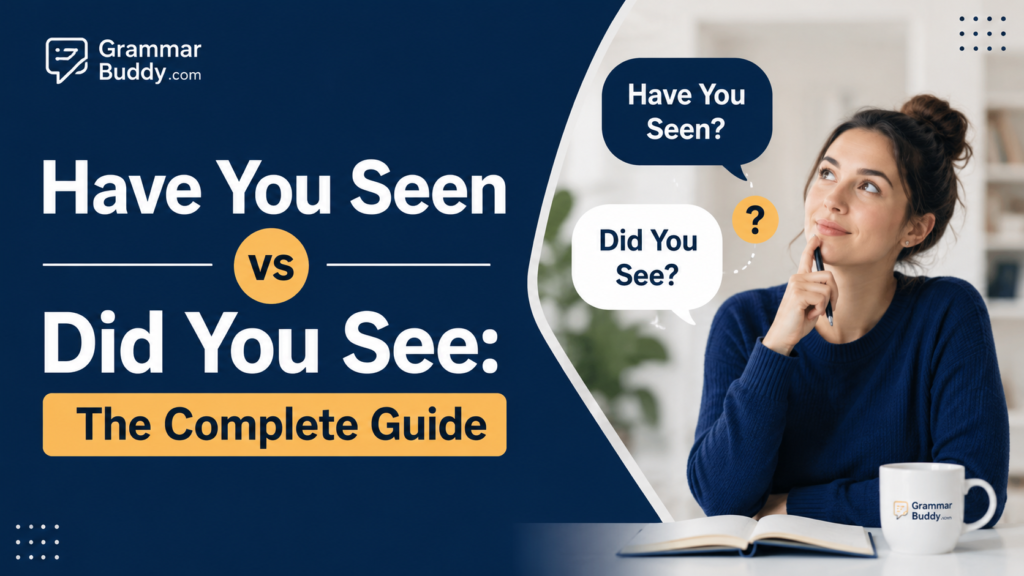 Have You Seen vs Did You See
