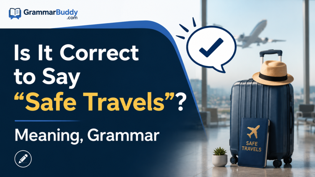 Is It Correct to Say “Safe Travels”
