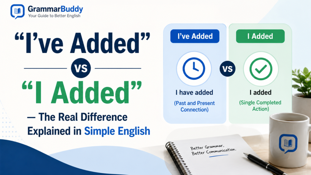 “I’ve Added” vs “I Added”