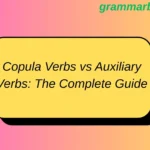 Copula Verbs vs Auxiliary Verbs: The Complete Guide