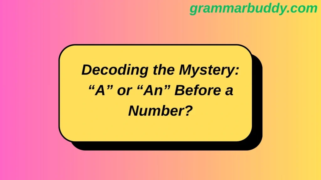 Decoding the Mystery: “A” or “An” Before a Number?