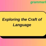 Exploring the Craft of Language
