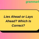 Lies Ahead or Lays Ahead