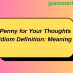 Penny for Your Thoughts Idiom Definition: Meaning