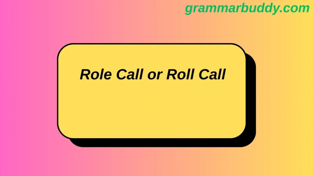 Role Call or Roll Call