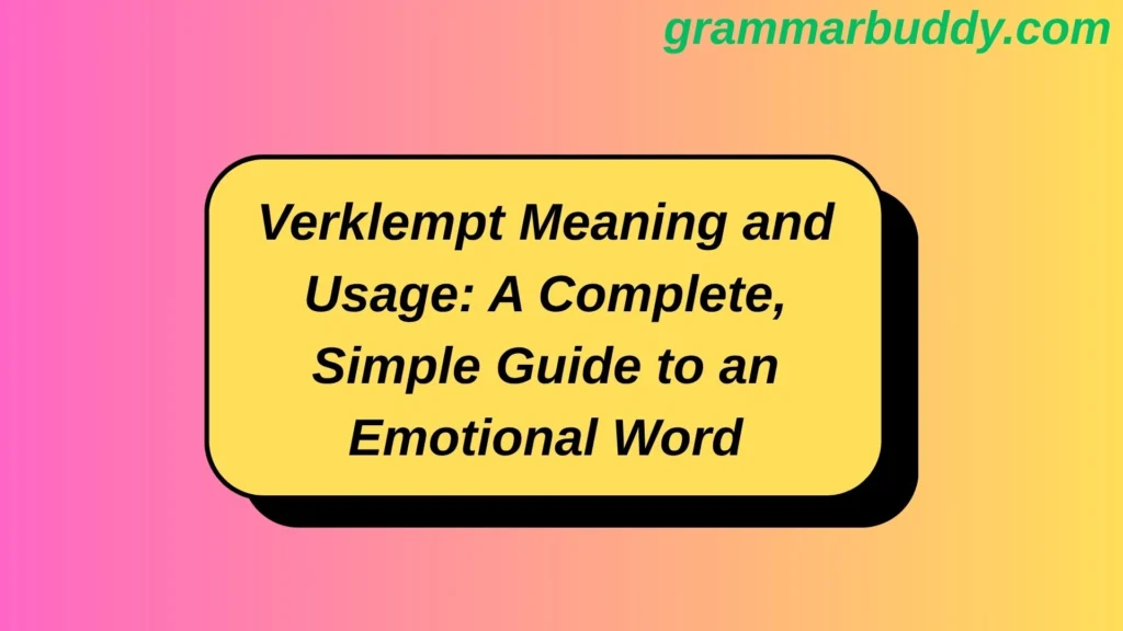 Verklempt Meaning and Usage: A Complete, Simple Guide to an Emotional Word
