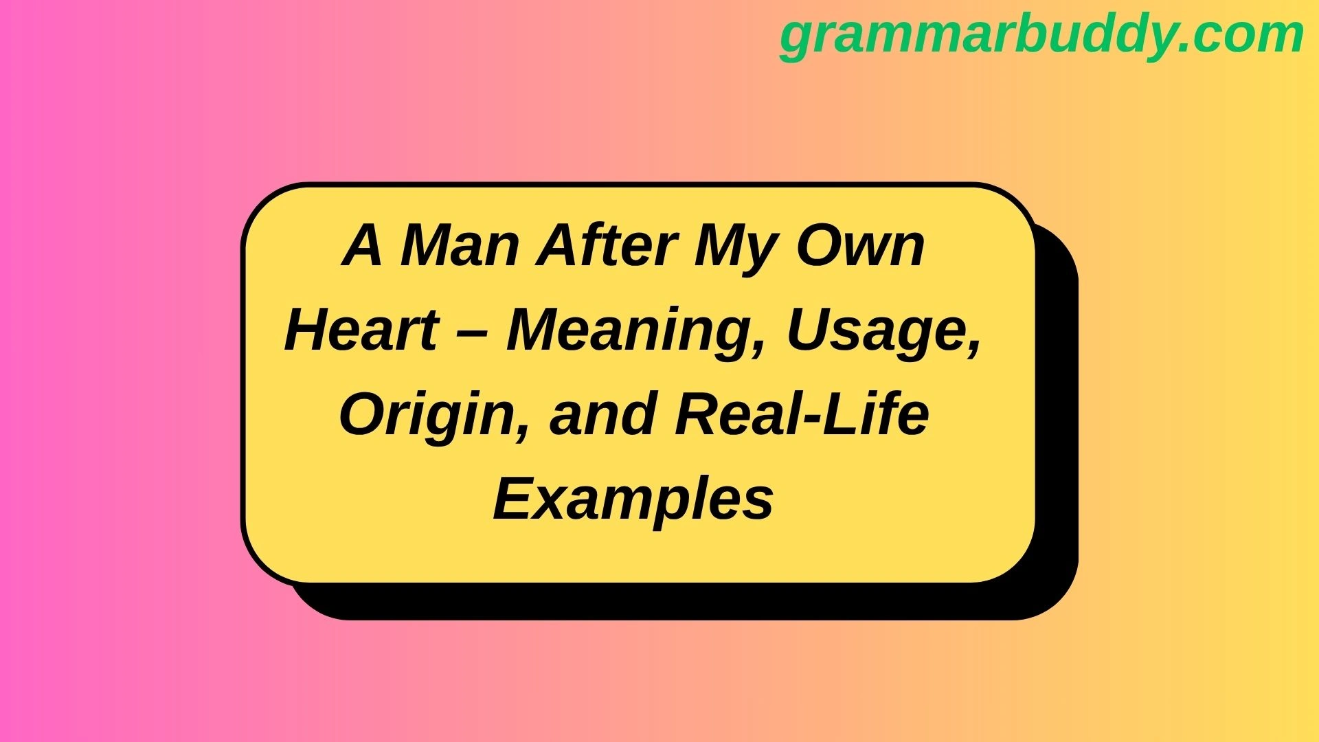 A Man After My Own Heart – Meaning, Usage, Origin, and Real-Life Examples