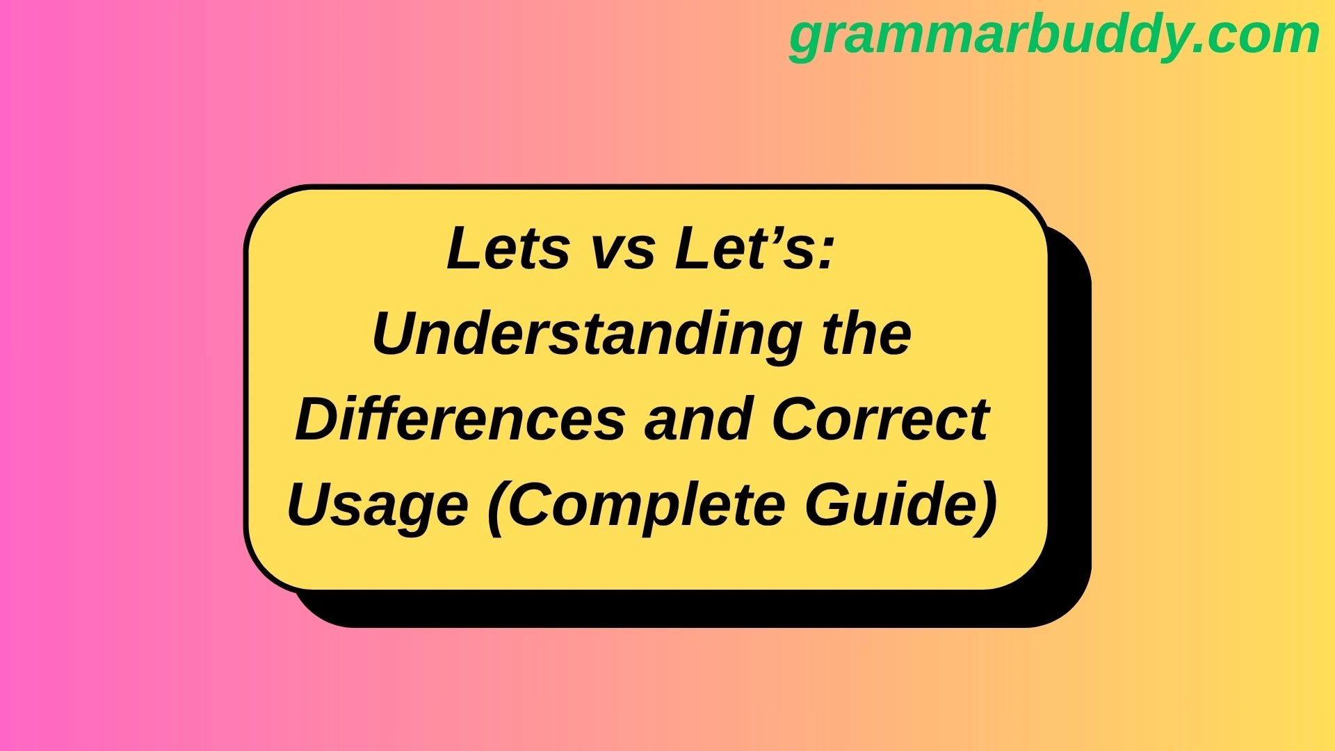 Lets vs Let’s: Understanding the Differences and Correct Usage (Complete Guide)